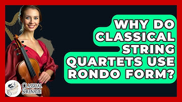 Why Do Classical String Quartets Use Rondo Form? - Classical Serenade
