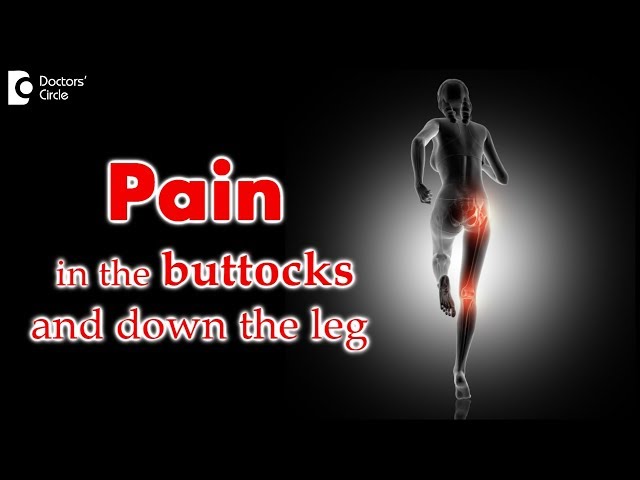 What causes pain in the buttocks and down the leg? Treatment - Dr. Mohan M R | Doctors' Circle class=