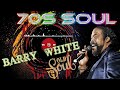 70s soul  best songs of barry white  immortal soul music by artist barry white  top of soul music
