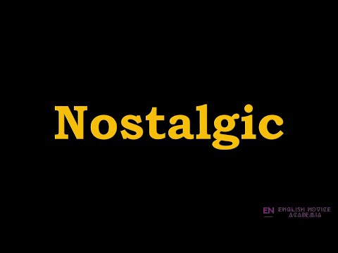 Nostalgic Meaning Pronunciation Examples How to pronounce Nostalgic in American English