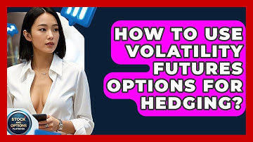 How To Use Volatility Futures Options For Hedging? - Stock and Options Playbook