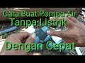 Cara Buat Pompa Air Tanpa Listrik, Dengan Cepat