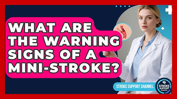 What Are the Warning Signs of a Mini-Stroke? | Stroke Support Channel