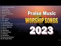 101 Praise &amp; Worship Songs 🙏 Worship Songs Morning 🙏 Worship Songs 2023 Playlist