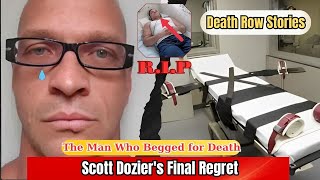 The Man Who Begged for Death | Scott Dozier's Final Regret | Death Row Confessions
