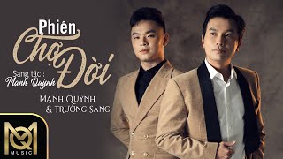 Lyrics Video | PHIÊN CHỢ ĐỜI - Mạnh Quỳnh & Trường Sang |  Nhạc và lời : Mạnh Quỳnh