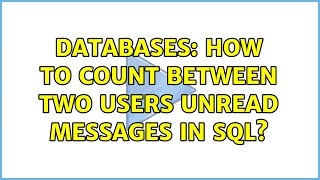 Databases: How to count between two users unread messages in SQL