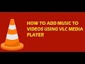 How to add music to videos using VLC Media Player