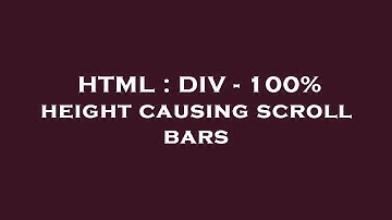 HTML : DIV - 100% height causing scroll bars