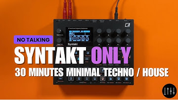 Elektron Syntakt | Minimal Techno / House | 30 min | No Talking