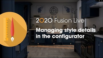 2020 Fusion Live: Managing Style Details in the Configurator