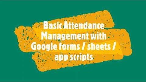 Basic Attendance Management using google forms, spreadsheet and app scripts