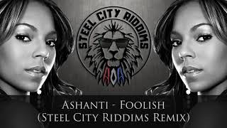 Ashanti - Foolish (Steel City Riddims Remix.)