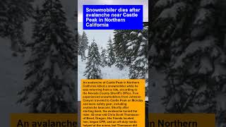Snowmobiler dies after avalanche near Castle Peak in Northern California