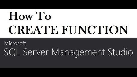 How To CREATE FUNCTION SQL Server 2016 Management Studio