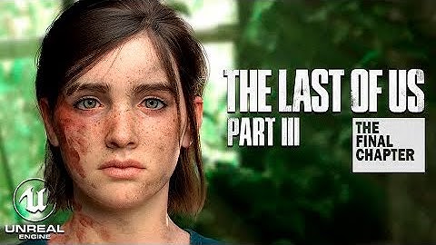 THE LAST OF US Part III   Unreal Engine 5 HD 4K 2022   Fan Concept Trailer