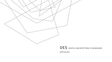 PRESENTASI ALGORITMA KRIPTOGRAFI DES (Data Encryption Standard)