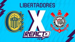 ROSARIO CENTRAL x CORINTHIANS - Copa Libertadores FSC React