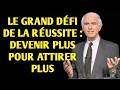 Le Grand Défi de la Réussite : Devenir Plus pour Attirer Plus