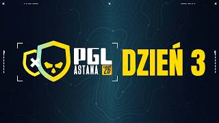PGL Astana 2026 | 18+ | Dzień 3