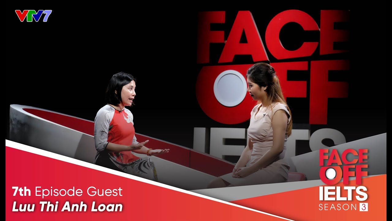 IELTS FACE-OFF | S03E07 |Lưu Thị Ánh Loan | Vượt qua mặc cảm tật nguyền [ENG/VIETSUB CC] ielts speaking band 9 pdf
