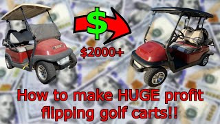 How to make a HUGE profit flipping golf carts!!