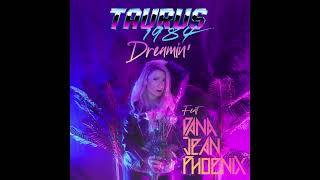 TAURUS 1984 - "Dreamin' (feat. Dana Jean Phoenix)"