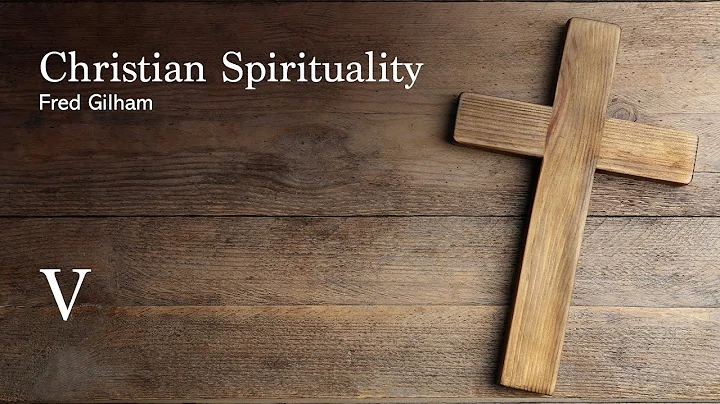 Christian Spirituality Episode 5 - Fred Gilham