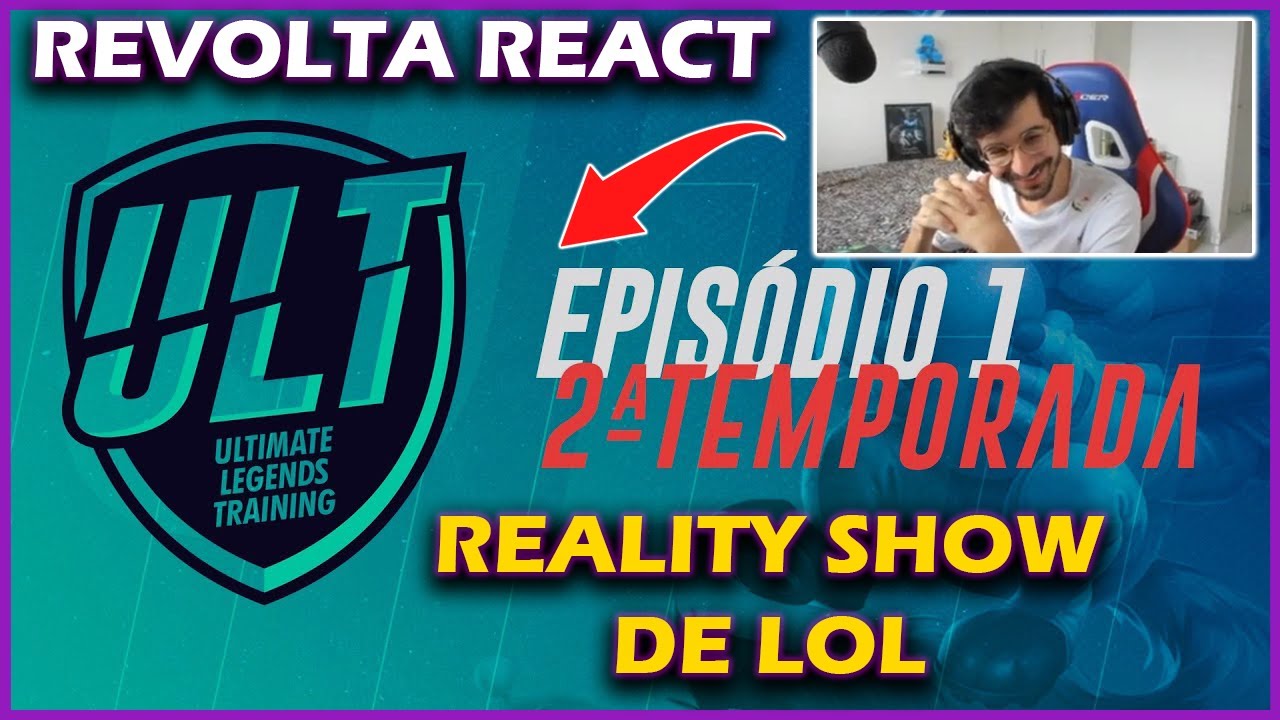 REVOLTA REACT ULT - REALITY SHOW DE LOL | EPISÓDIO 1 TEMP 2