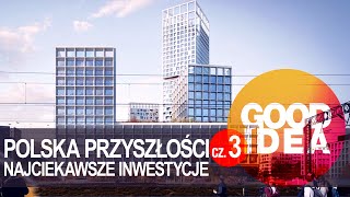 Najciekawsze inwestycje w Polsce poza Warszawą cz. 3 | GOOD IDEA