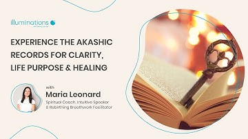 Experience the Akashic Records for Clarity, Life Purpose, and Healing with Maria Leonard