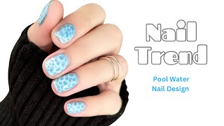 Trending Pool Water Nail Design