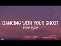 Sasha Sloan - Dancing With Your Ghost (Lyrics)