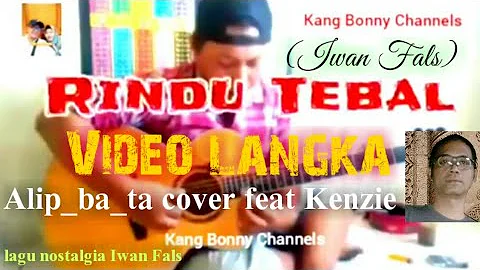 Video Langka"RINDU TEBAL"(Iwan Fals)Alip_ba_ta cover feat Kenzie.Viral..