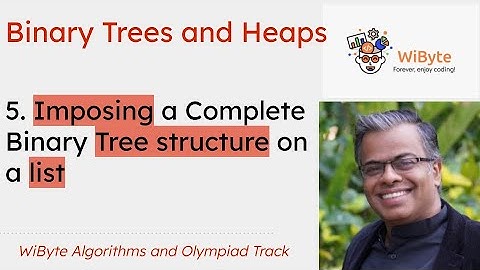 5. Binary Trees and Heaps: Imposing a Tree Structure on lists.