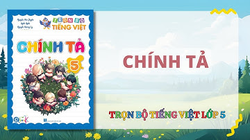 CHÍNH TẢ | Trọn bộ TIẾNG VIỆT LỚP 5 | Cô Uyển Uyển