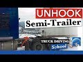 How To Correctly Unhook A Semi-Trailer From The Tractor