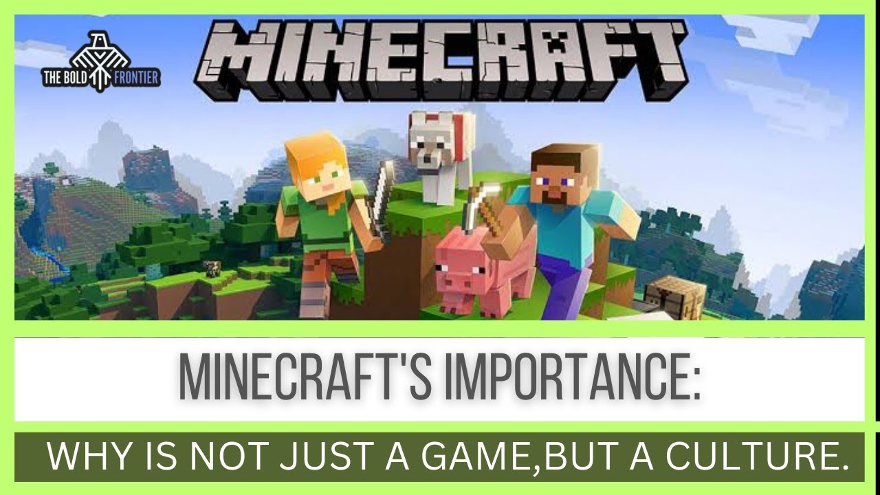 Why Is Minecraft THE MINECRAFT'S IMPORTANCE - YouTube