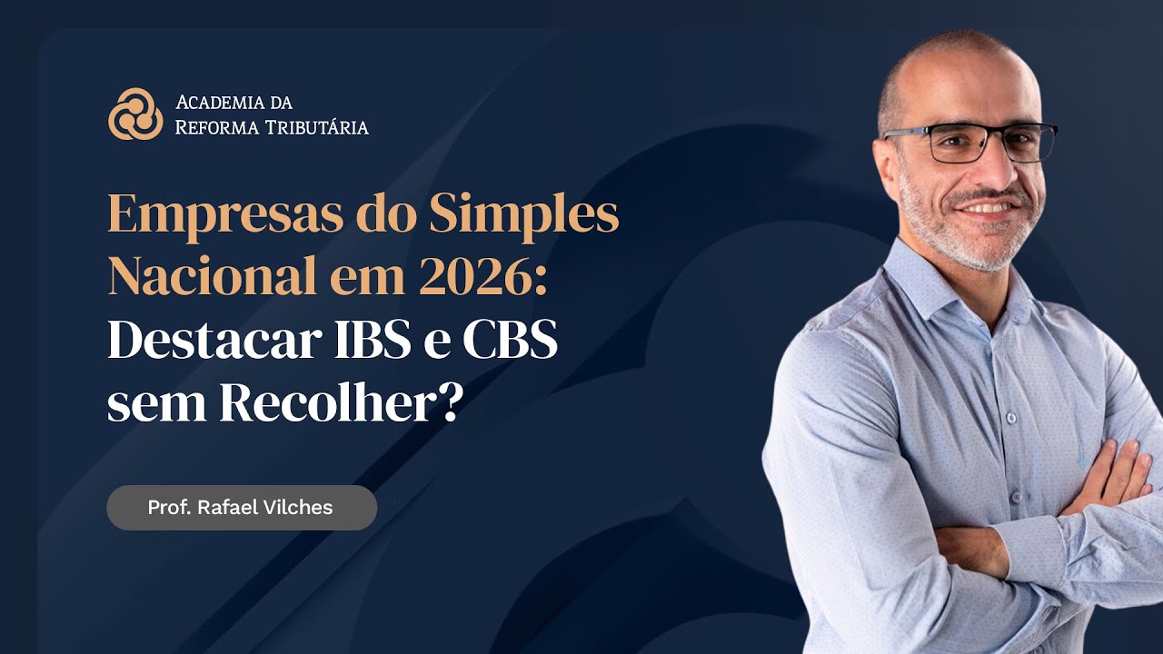 Empresas do Simples Nacional em 2026 - Destacar IBS e CBS sem Recolher?