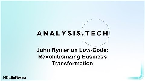John Rymer on Low-Code: Revolutionizing Business Transformation