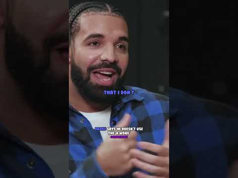 Drake says he doesn't use the 'b word'
