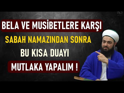 BELA VE MUSİBETLERE KARŞI SABAH NAMAZINDAN SONRA BU KISA DUAYI MUTLAKA YAPALIM ! Celil Tokmak Hoca