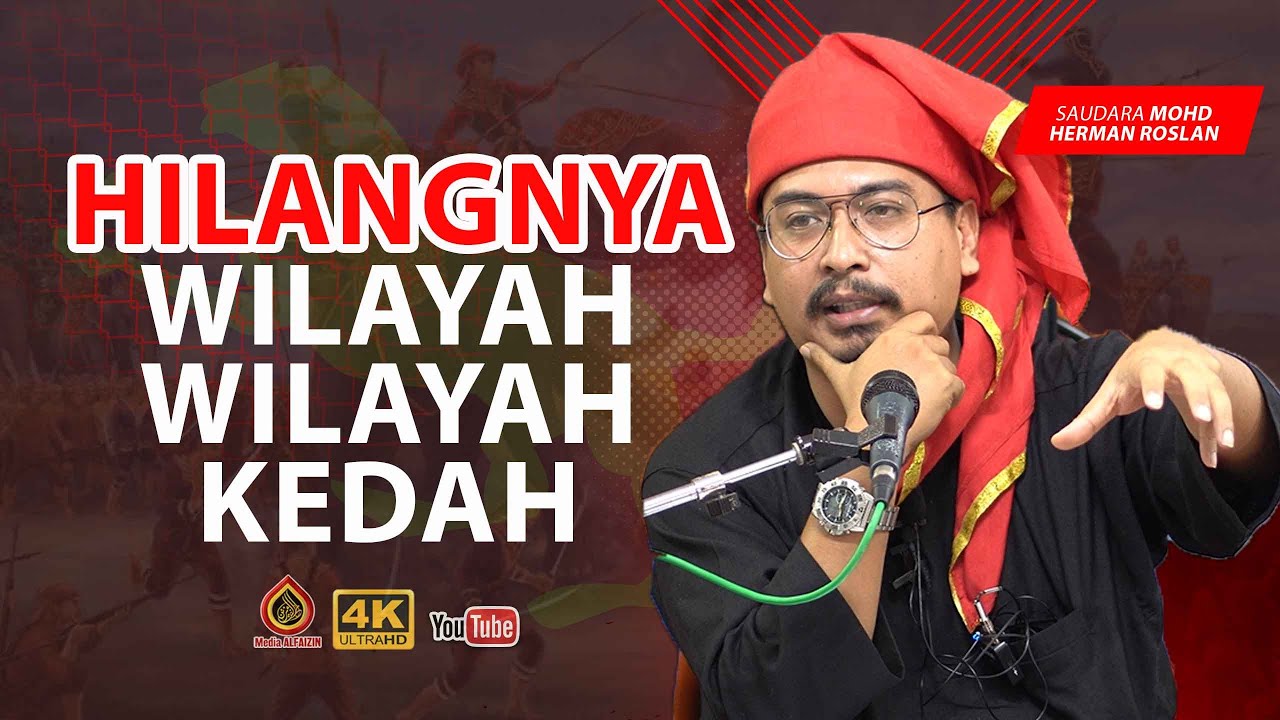 Hilangnya Wilayah-Wilayah Kedah! - Saudara Mohd Herman Roslan