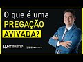 O que é uma pregação avivada? O Pregador e a Pregação Murilo Alencar