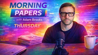 CRAZY HEADLINES ON THURSDAY !! — ADAM BROOKS GIVES HIS OPINION ON THEM 
