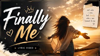 🎵 Finally Me –   🎬