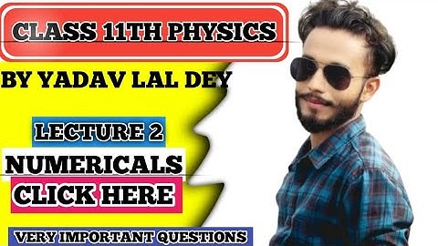CLASS 11TH NUMERICAL SOLUTIONS OF PHYSICS||FULL CONCEPT CLEAR 