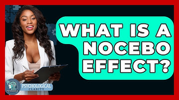 What Is A Nocebo Effect? - Psychological Clarity