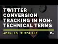 Complete Guide To Twitter Conversion Tracking In Non-Technical Terms