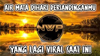 DJ AIR MATA DIHARI PERSANDINGANMU FULL BASS❗DJ VIRAL TIK TOK TERBARU 2022